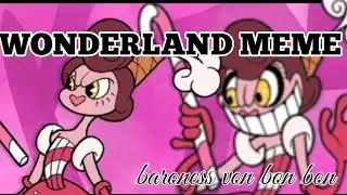 Wonderland meme [Baroness von bon bon]