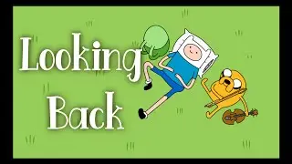 Looking Back On Adventure Time