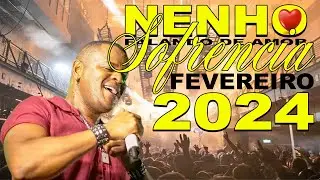 NENHO FALANDO DE AMOR 2024 -  NOVA SOFRENCIA PRA TOMAR UMA -  FEVEREIRO 2024