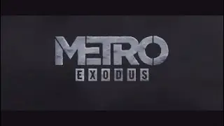 Metro Exodus Cinematic Intro