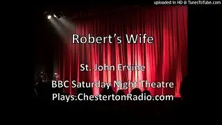 Robert's Wife - St. John Ervine - BBC Saturday Night Theatre