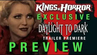 Daylight To Dark Trailer Premiere Preview | EXCLUSIVE