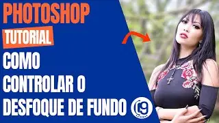 Tutorial Photoshop 2023 - Como controlar desfoque de fundo em uma imagem
