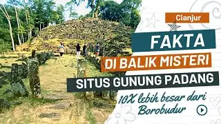 Mengungkap Fakta di Balik Misteri Situs Gunung Padang