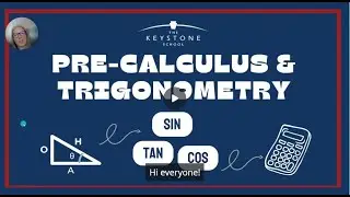 The Keystone School -Course Highlight - Precalculus & Trig