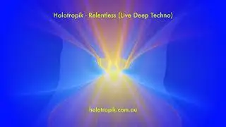 Holotropik - Relentless (Live Deep Techno)