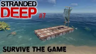 Stranded Deep #7 База, станки, подводный мир
