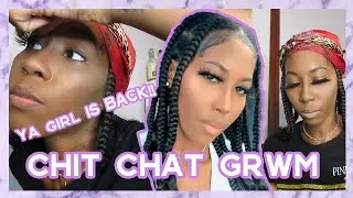 LIFE UPDATE Chit Chat GRWM | Where Has Kay Been?!?