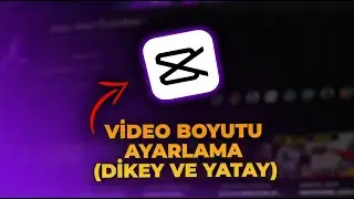 CapCut Video Boyutu Ayarlama Nasıl Yapılır? ✅ (Dikey ve Yatay Video Boyutlandırma)