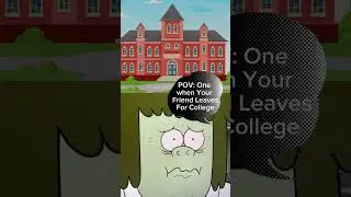POV: When That One Friend Goes……
