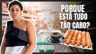 “Tá caro? É só não comprar” PORQUE OS ALIMENTOS ESTÃO TÃO CAROS NO BRASIL