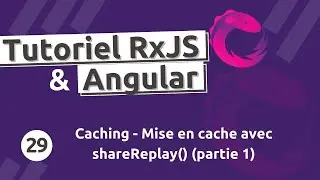 Tutoriel  RxJS #29 - Caching: Réutiliser les données grâce à shareReplay()