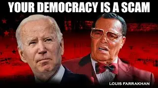 (LOUIS FARRAKHAN) : Democracy is a system invented to enslave your mind.