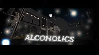 ♡ ALCOHOLICS ♡  (Blackout: Revival Montage)