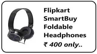 Flipkart Smartbuy Foldable Headphones at Just ₹ 440 with Awesome Bass Unboxing and Review