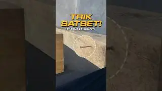TRIK SATSET DI TEMPAT SEMPIT!