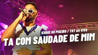 TA COM SAUDADE DE MIM - TBT DO KUQUE/ AO VIVO EM BRASÍLIA