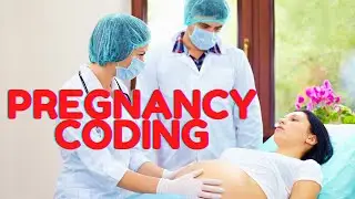 HOW TO CODE PREGNANCY AND DELIVERY