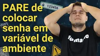 Você ainda coloca senha em variáveis de ambiente (mesmo criptografada)? Pare e veja esse vídeo