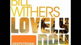 Bill Withers - Lovely Day (Deep2tronik Remix) Edit