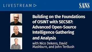 Building on the Foundations of OSINT with SEC587: Advanced Open-Source Intelligence