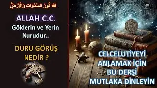 Anlayış | Zihinsizlik Dünyası | Celcelutiyeyi Anlamak | Siz Bilemezsiniz, Allah Bilir