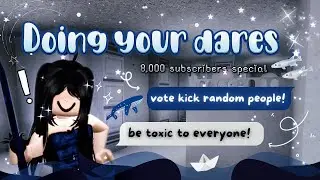 Doing your Dares!! | 8,000 subscribers special