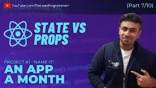 React Mega Tutorial - Project 1, Part 7 | React State VS Props | Understanding The State And Props