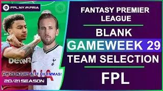 FPL BLANK GAMEWEEK 29 TEAM SELECTION | Fantasy Premier League Tips 2020/21