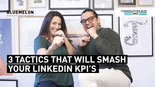 LinkedIn Marketing Mastery: 3 Tactical Tactics to Surpass Your KPIs | BlueMelon Tips