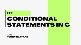 what are the Conditional Statements ?|| PPS || C lang