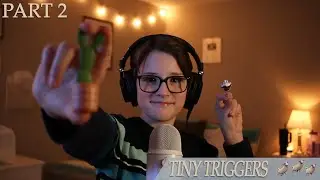 ASMR Tiny Triggers  (PART 2)