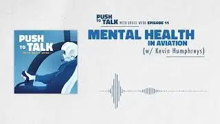 Mental Health in Aviation (w/ Kevin Humphreys | Push to Talk | Ep. 11