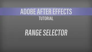 Adobe After Effects – Range Selectors