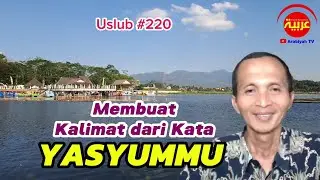 Uslub #220 || Membuat Kalimat dari Kata YASYUMMU
