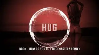 Boom - How Do You Do (Juicemasterz Remix)