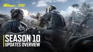 New Character, New Weapons, A Bunch of Optimizations | S10 Updates Overview - Arena Breakout
