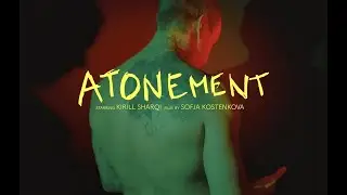 ATONEMENT film by Sofja Kostenkova