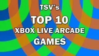 TOP 10 XBox Live Arcade Games