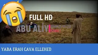 ARAPÇA AĞLATAN ATEBE YABA YUMMA ERAH CAVA ELLEHED 2017