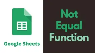 Google Sheets Not Equal 