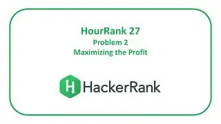 HackerRank HourRank 27 Problem 2 - Maximizing the Profit