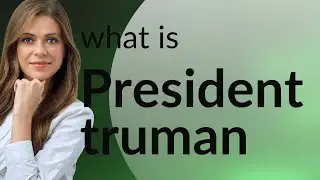 President truman — what is PRESIDENT TRUMAN definition
