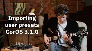 How to import Plugin Compatible User Presets on CorOS 3.1.0