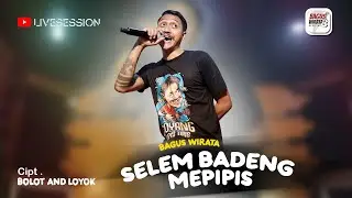 BAGUS WIRATA - SELEM BADENG MEPIPIS ( OFFICIAL LIVE MUSIC VIDEO )