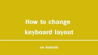 Changing keyboard layout (Android Version)