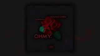 Young Chris x Shayenn - OHMY