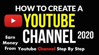 How to Create a Youtube Channel in 2020 and Earn Money | step by step full video | Video 02