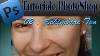 03. Schimbarea Tenului - Serie Tutoriale PhotoShop Retusare