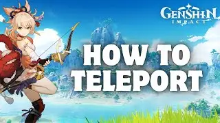 How to Teleport in Genshin Impact in 2024?